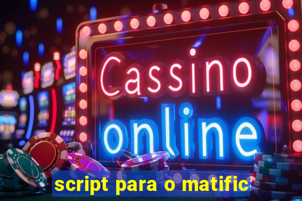 script para o matific